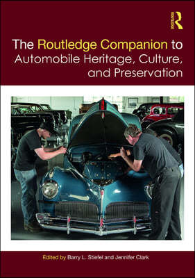 Routledge Companion to Automobile Heritage, Culture, and Preservation