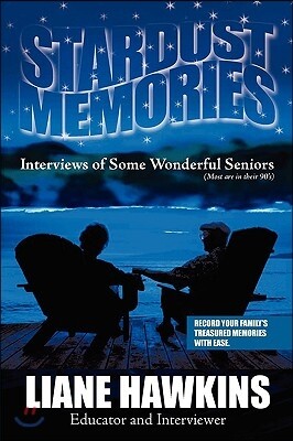 Stardust Memories: Interviews of Some Wonderful Seniors(most are in their 90's)