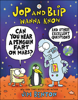 Jop and Blip Wanna Know #1: Can You Hear a Penguin Fart on Mars?: And Other Excellent Questions