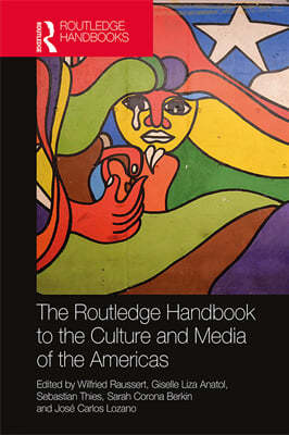 Routledge Handbook to the Culture and Media of the Americas