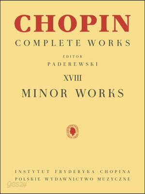 Minor Works: Chopin Complete Works Vol. XVIII