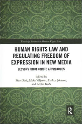 Human Rights Law and Regulating Freedom of Expression in New Media