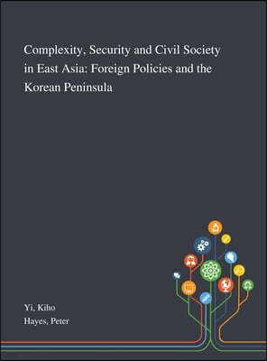 Saint Philip Street Press Complexity, Security and Civil Society in East Asia: Foreign Policies and the Korean Peninsula