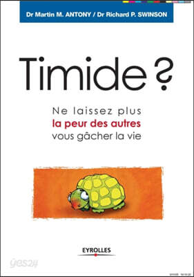 Timide ?: Ne laissez plus la peur des autres vous gacher la vie