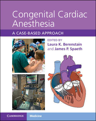 Congenital Cardiac Anesthesia: A Case-Based Approach