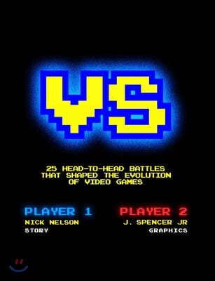 Versus: 25 Head-to-Head Battles that Shaped the Evolution of Video Games