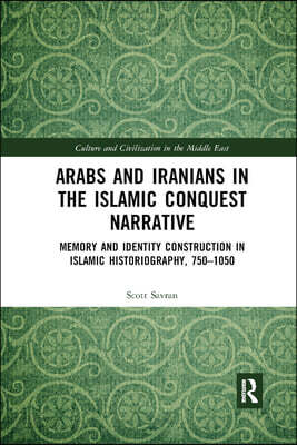 Arabs and Iranians in the Islamic Conquest Narrative