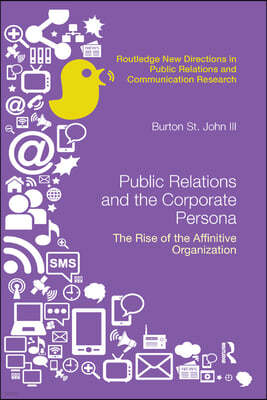 Public Relations and the Corporate Persona: The Rise of the Affinitive Organization