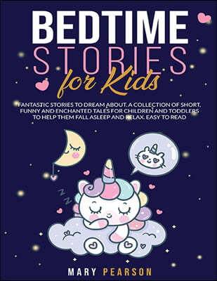Bedtime Stories for Kids: Fantastic Stories to Dream, Short Funny, Fantasy Stories for Children and Toddlers to Help Them Fall Asleep and Relax