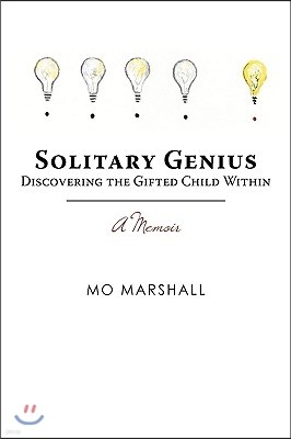 Solitary Genius: Discovering the Gifted Child Within A Memoir