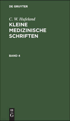 C. W. Hufeland: Kleine Medizinische Schriften. Band 4