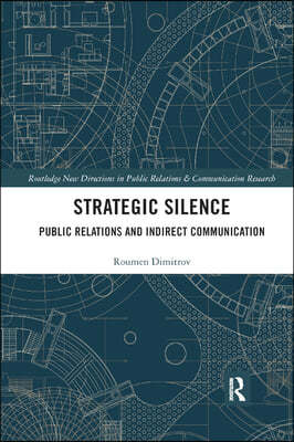 Strategic Silence: Public Relations and Indirect Communication