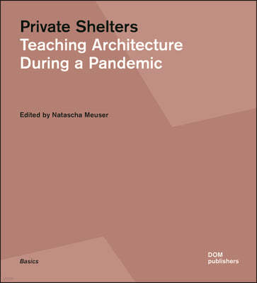 Private Shelters: Teaching Architecture During a Pandemic