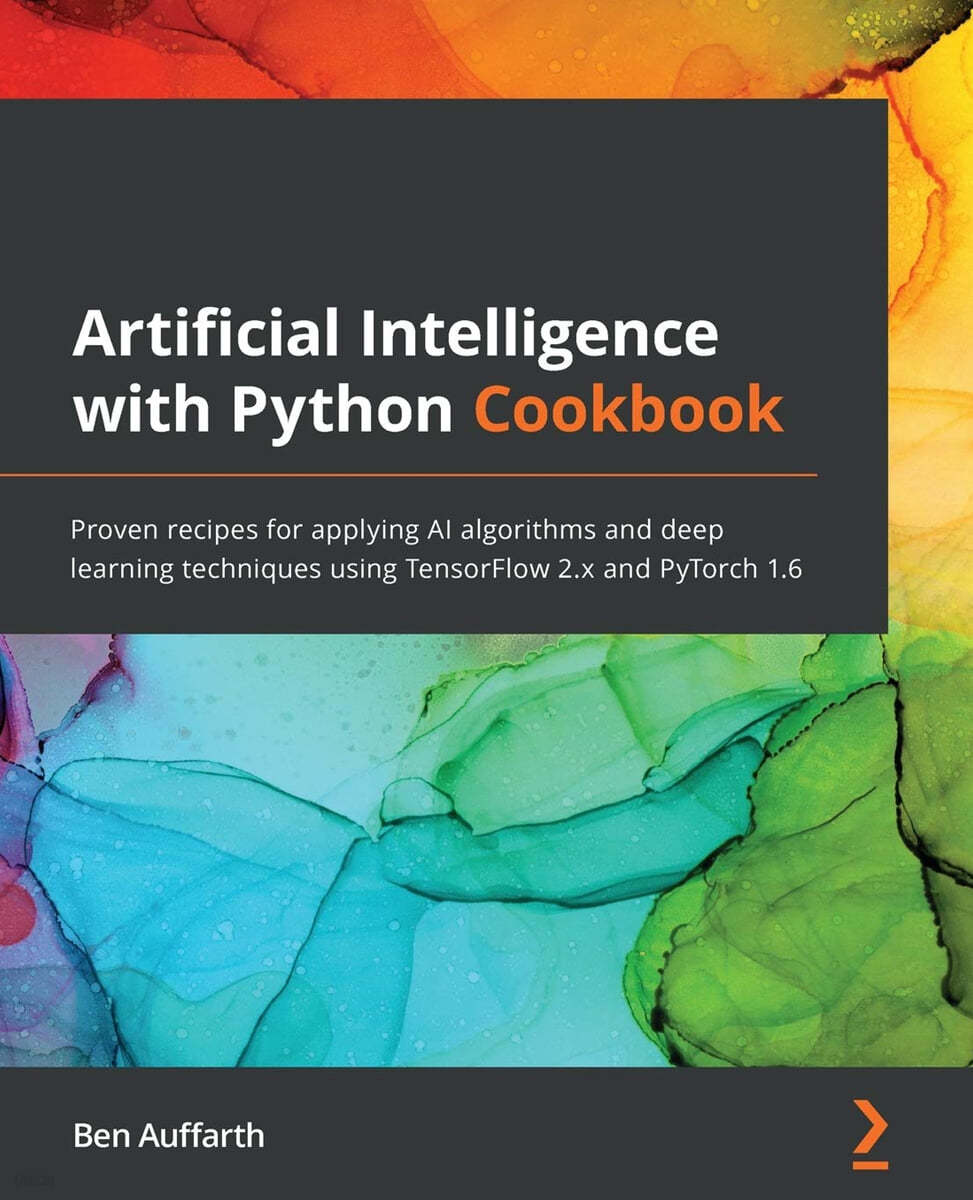 Artificial Intelligence with Python Cookbook: Proven recipes for ...