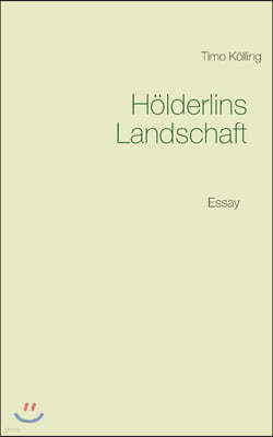 Holderlins Landschaft: Essay