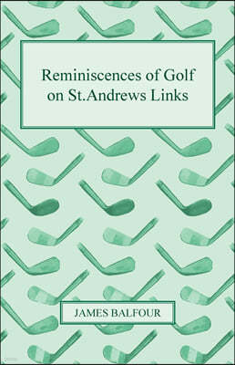 Reminiscences of Golf on St.Andrews Links, 1887