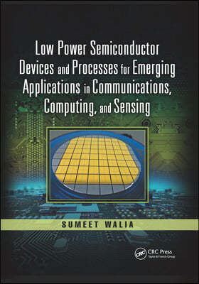 Low Power Semiconductor Devices and Processes for Emerging Applications in Communications, Computing, and Sensing