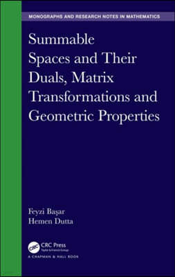 Summable Spaces and Their Duals, Matrix Transformations and Geometric Properties