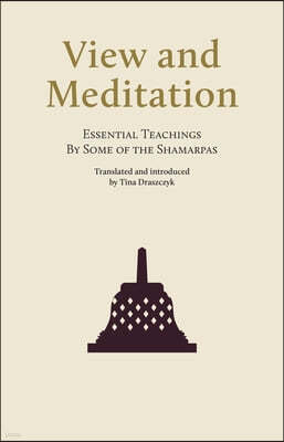 View and Meditation: Essential Teachings by Some of the Shamarpas