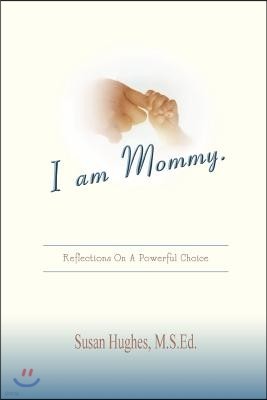 I Am Mommy.