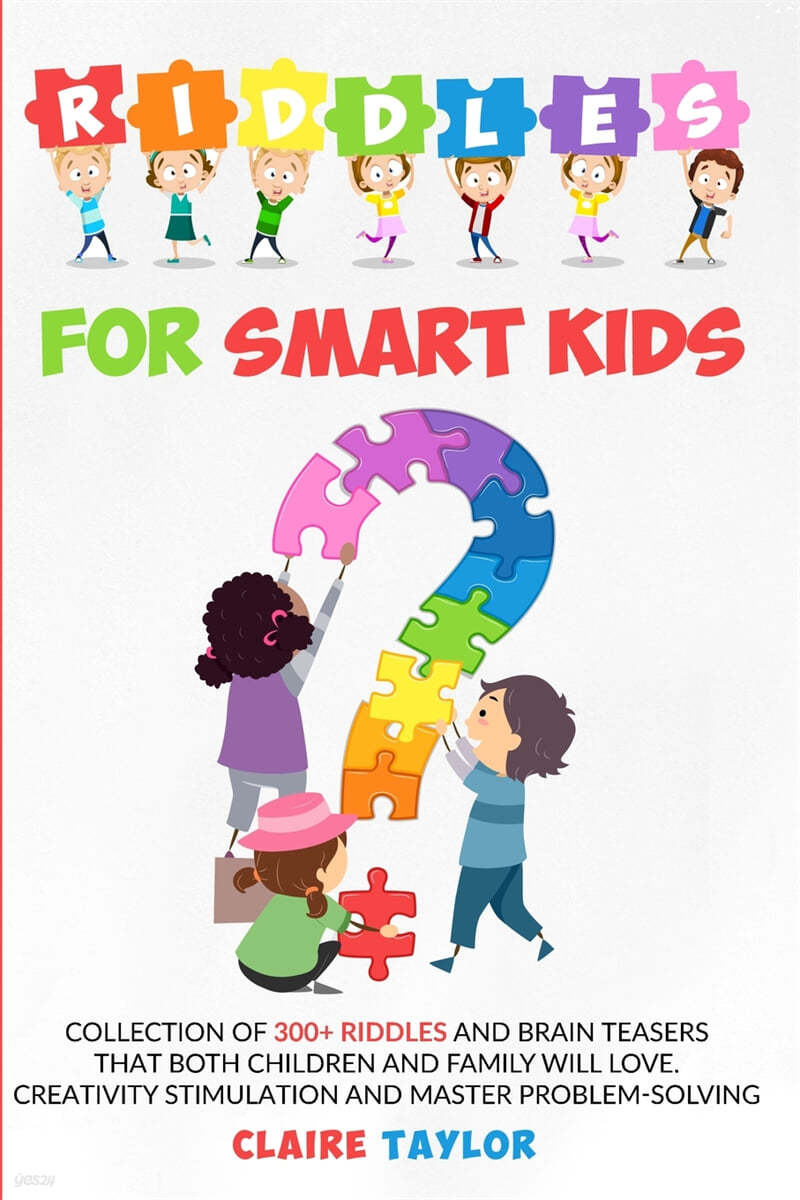 love.　teasers　children　and　family　Riddles　maste　of　stimulation　and　Creativity　for　예스24　Collection　Smart　brain　both　Kids:　and　300+　riddles　that　will
