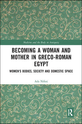 Becoming a Woman and Mother in Greco-Roman Egypt