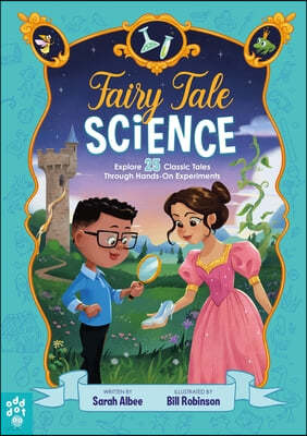 Fairy Tale Science: Explore 25 Classic Tales Through Hands-On Experiments