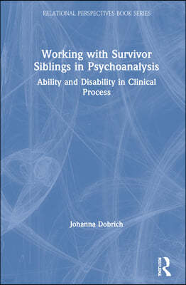 Working with Survivor Siblings in Psychoanalysis