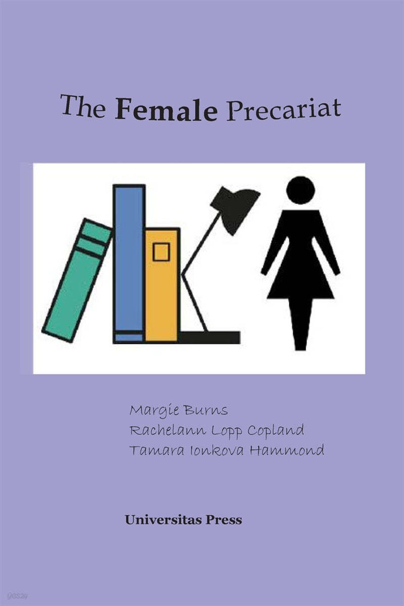 The Female Precariat: Gender and Contingency in the Professional Work Force