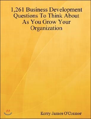 1,261 Business Development Questions to Think about as You Grow Your Organization