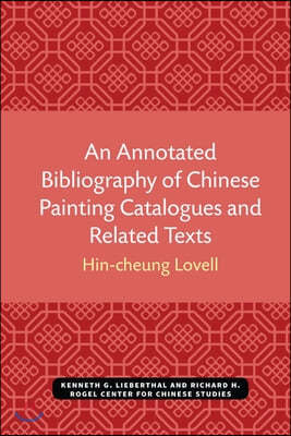 An Annotated Bibliography of Chinese Painting Catalogues and Related Texts