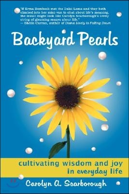 Backyard Pearls: Cultivating Wisdom and Joy in Everyday Life