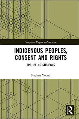 Indigenous Peoples, Consent and Rights