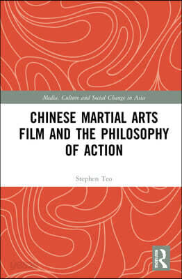 Chinese Martial Arts Film and the Philosophy of Action