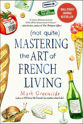 (Not Quite) Mastering the Art of French Living