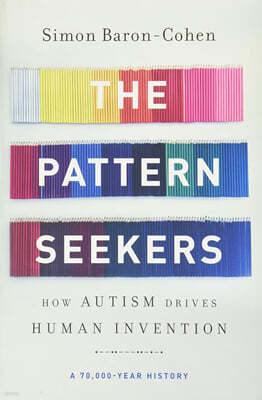 The Pattern Seekers: How Autism Drives Human Invention