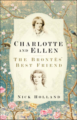Charlotte and Ellen: The Brontes' Best Friend