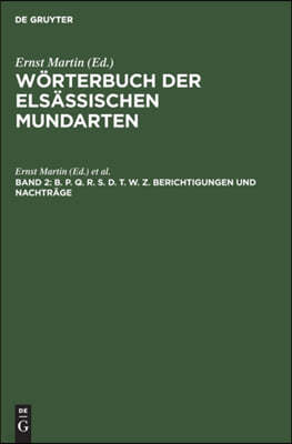 B. P. Q. R. S. D. T. W. Z. Berichtigungen Und Nachträge: Mit Einem Alphabetischen Wörterverzeichnis Und Einer Mundartenkarte Von Hans Lienhart