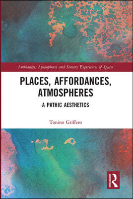 Places, Affordances, Atmospheres