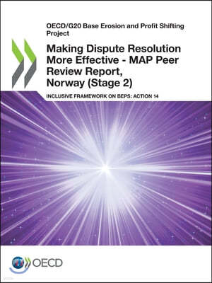 Oecd/G20 Base Erosion and Profit Shifting Project Making Dispute Resolution More Effective - Map Peer Review Report, Norway (Stage 2) Inclusive Framew