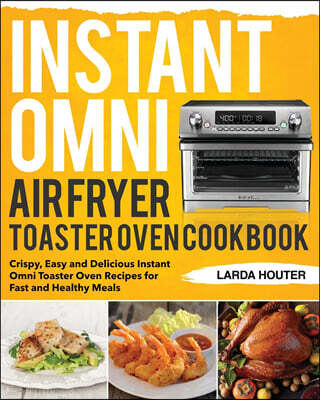 Instant Omni Air Fryer Toaster Oven Cookbook