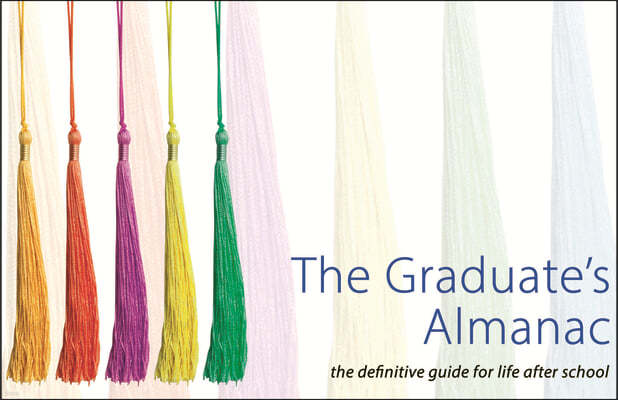 The Graduate's Almanac: The Definitive Guide for Life After School