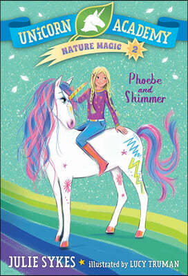 Unicorn Academy Nature Magic #2: Phoebe and Shimmer