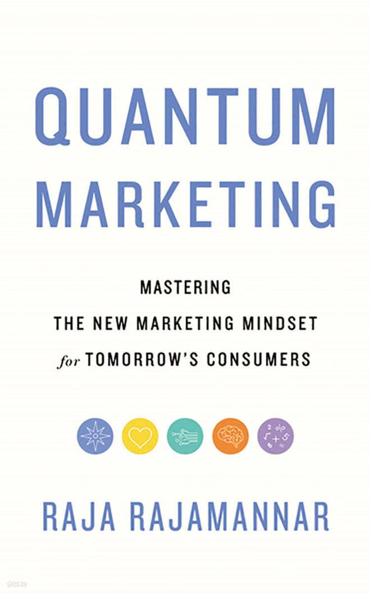 Quantum Marketing: Mastering the New Marketing Mindset for Tomorrow's Consumers