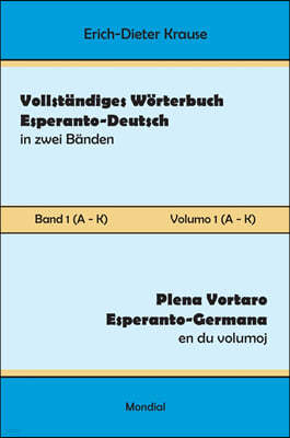 Vollstandiges Worterbuch Esperanto-Deutsch in zwei Banden, Band 1 (A - K)