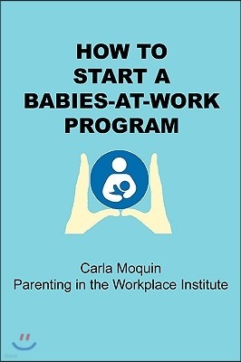 How to Start a Babies-At-Work Program