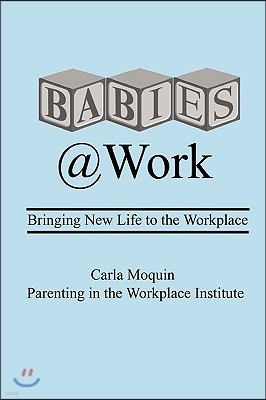 Babies at Work: Bringing New Life to the Workplace