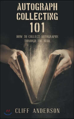 Autograph Collecting 101: How To Collect Autographs Through The Mail