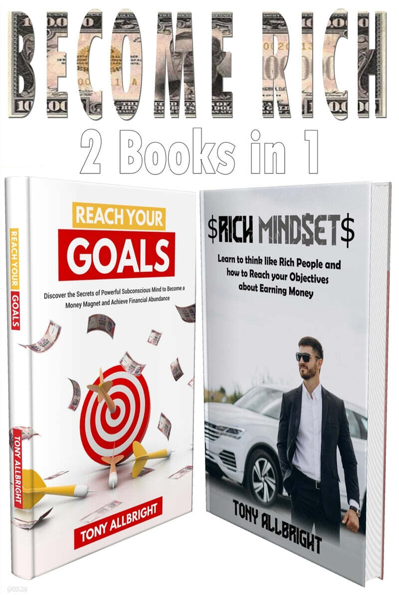 Become Rich 2 Books in 1: Learn To Think Like Rich People And How To Reach Your Objectives About Earning Money