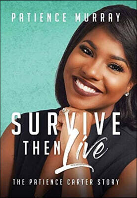 Survive Then Live: The Patience Carter Story